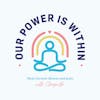 Our Power Is Within: Heal Chronic Illness & Pain
