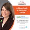 6/12/23: Dr. Rebecca Gilbert, Chief Scientific Officer of the American Parkinson Disease Association | A Closer Look at Parkinson Disease