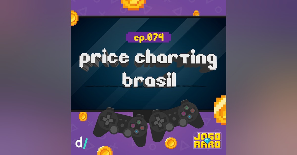 Ep. 74 - Price Charting Brasil