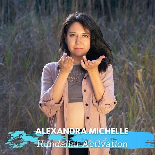 Kundalini Activation Process with Alexandra Michelle
