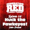 25 - Huck the Fawkeyes (Iowa Preview)