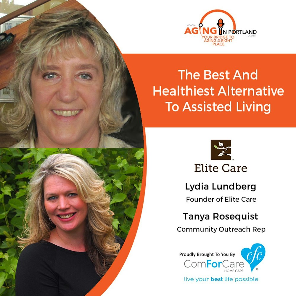 6/20/18: Lydia Lundberg and Tanya Rosequist with Elite Care | The Best and Healthiest Alternative to Assisted Living | Aging in Portland