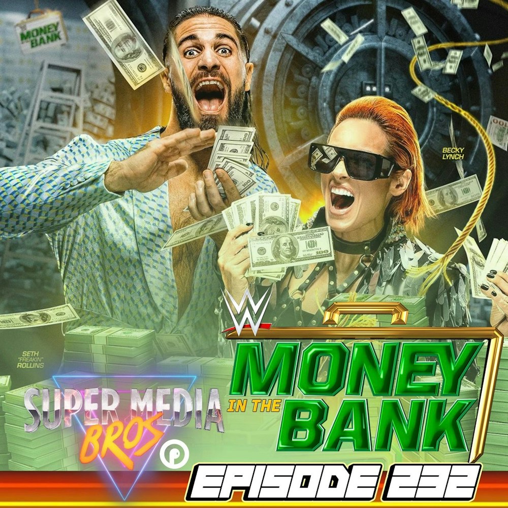 WWE Money in the Bank 2022 (Ep. 232)