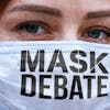Is the Covid-19 Mask Debate Over?