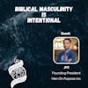 Biblical Masculinity Is Intentional