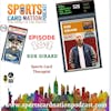 Ep.184 w/ Rob Girard from Sports Card Therapist