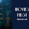 240: The Lost City of Z - Movies First with Alex First & Chris Coleman Episode 238