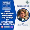 Quiet Leadership: Unveiling the Power of Introverts in Education with Alex Valencic