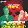 S1E10: Who Killed JonBenet Ramsey? with Dr. John Mayer