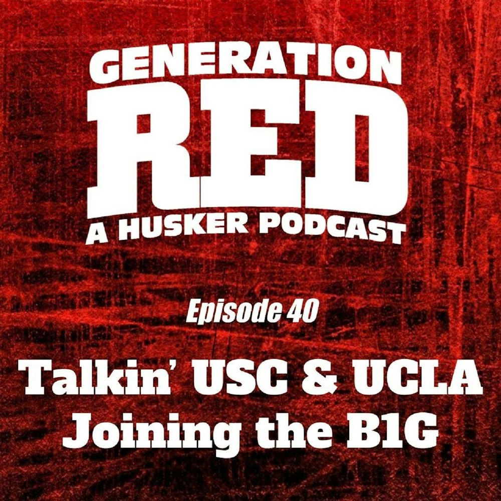 40 - Talkin' USC & UCLA Joining the B1G