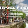 17: Travel First with Alex First & Chris Coleman - Amsterdam. Capital of the Netherlands