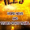 S335: Weird news, and Tyler travels through time and space.