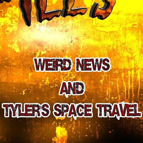 S335: Weird news, and Tyler travels through time and space.