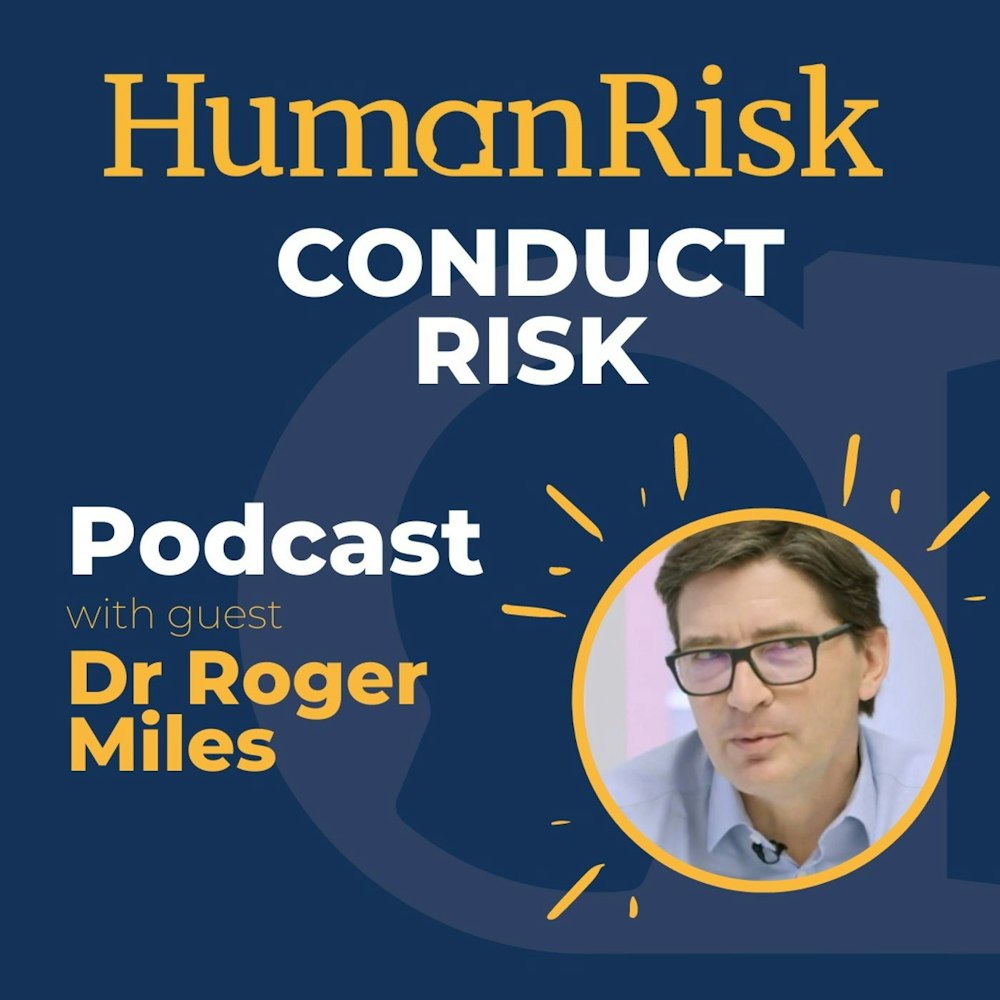 Dr Roger Miles on Conduct Risk - what is it & how can we manage it?