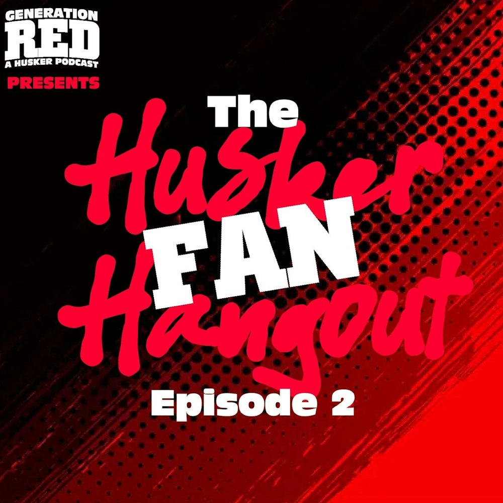 36 - Husker Fan Hangout 2