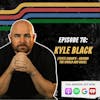 EP. 76 - Kyle Black Goes Around The World And Back With State Champs