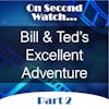 Bill & Ted's Excellent Adventure (1989) - Part 2, Rewatch Review