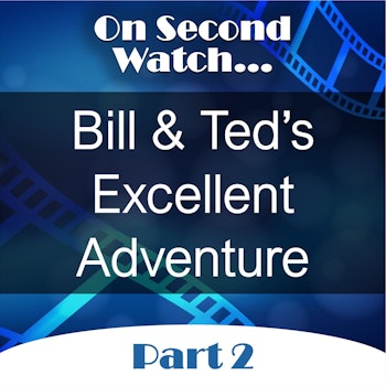 Bill & Ted's Excellent Adventure (1989) - Part 2, Rewatch Review