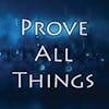 Prove all Things