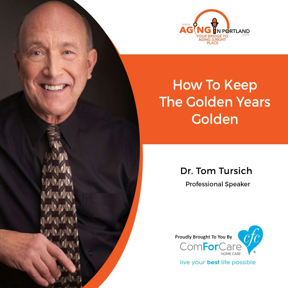 1/9/19: Dr. Tom Tursich with Dr. Tom Tursich | How To Keep The Golden Years Golden | Aging in Portland with Mark Turnbull