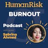 Sabrina Ahmed on Burnout