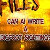 S336: AI writing hoax Bigfoot, UFO, Ghost stories????