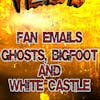s360: Fan emails, bigfoot, ghosts, and White Castle!