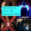 Ep 91: Let's Talk About X, Baby