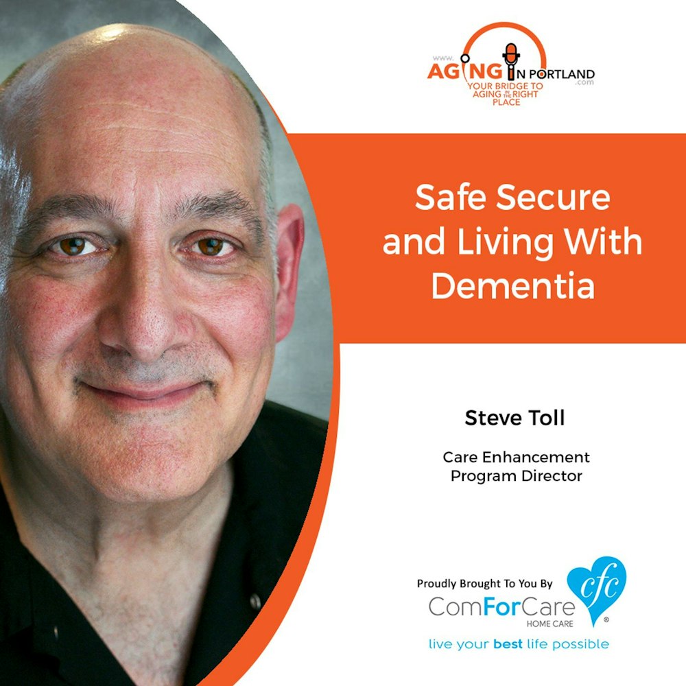3/13/19: Steve Toll with ComForCare Home Care | Safe Secure and Living With Dementia | Aging in Portland with Mark Turnbull from ComForCare