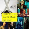 Ep 171: Saw X Marks the Spot
