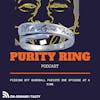 PURITY RING | Pissing Off Baseball Purists | Episode #004 - 