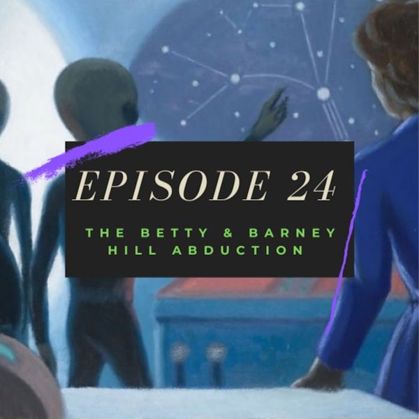 Ep. 24: The Betty & Barney Hill Abduction