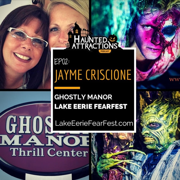 EP02: Jayme Criscione | Ghostly Manor | Lake Eerie Fearfest | Best Haunted Houses in Ohio