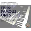 Ep. 16: Famous Ones