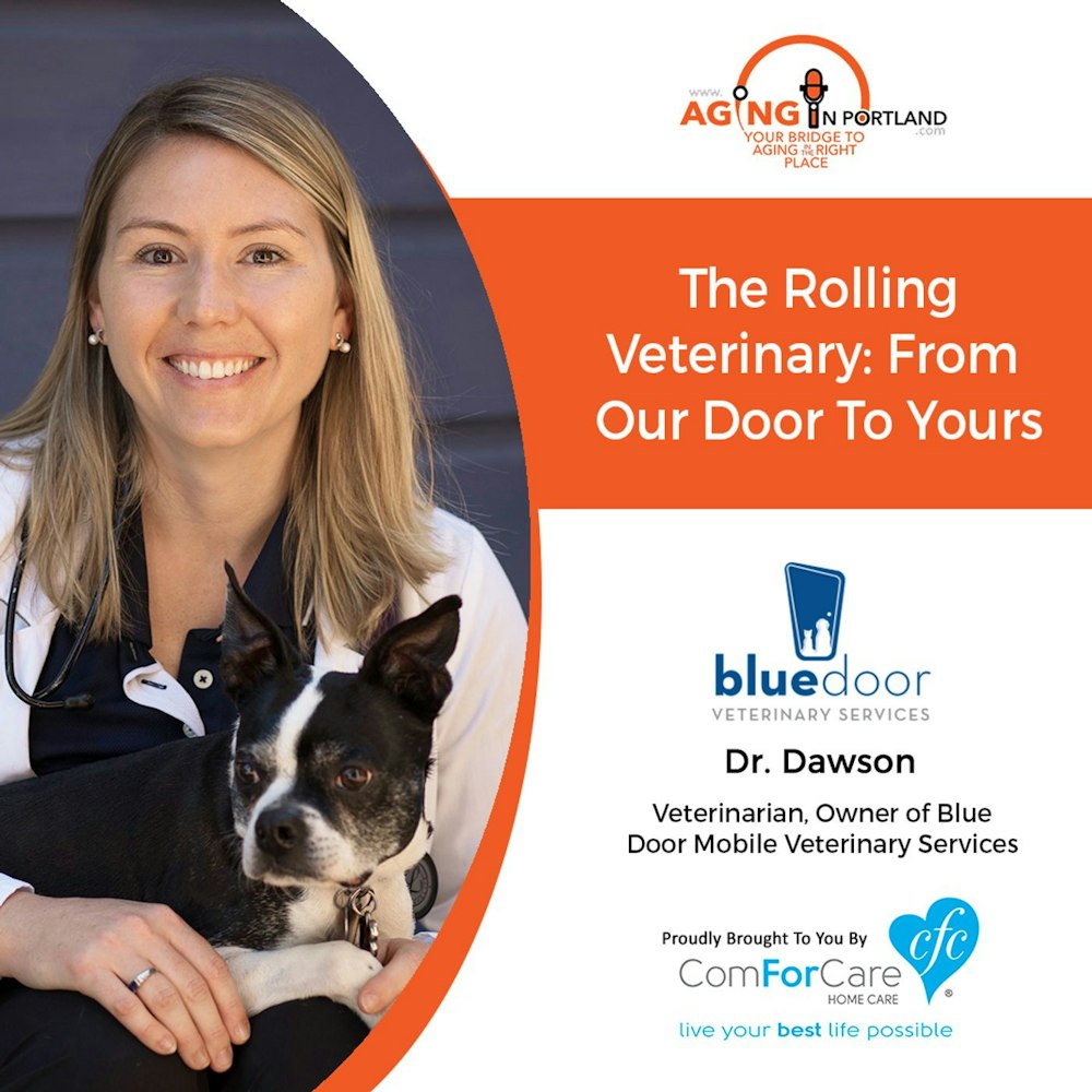 1/23/19: Dr. Dawson with Blue Door Mobile Veterinary Services | The Rolling Veterinary: From our Door to Yours | Aging in Portland