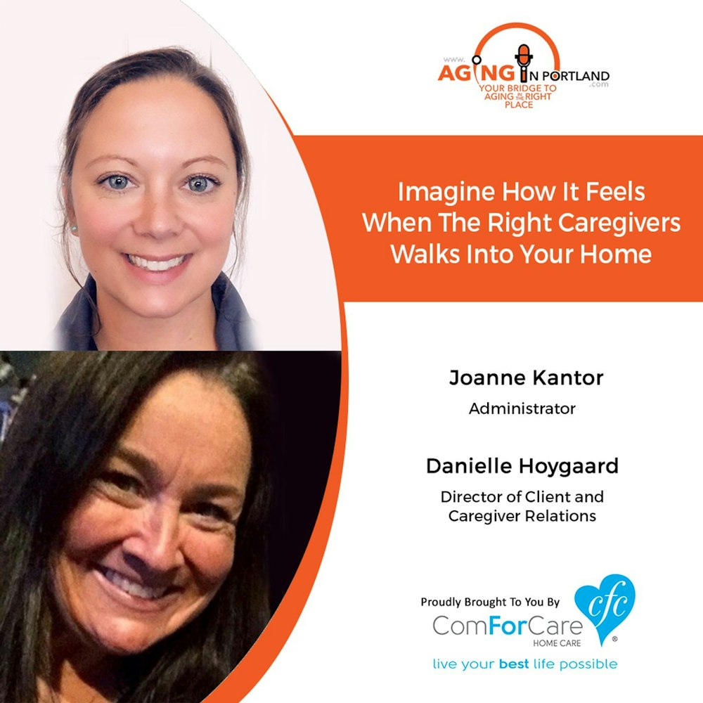 5/27/20: Joanne Kantor and Danielle Hoygaard with ComForCare Home Care West Linn | Finding the Right Caregiver for Your Home