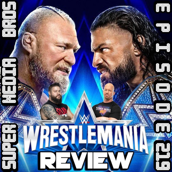 WrestleMania 38 Review (Ep. 219)