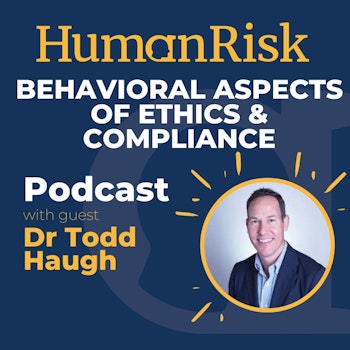 Dr Todd Haugh on the Behavioral Aspects of Ethics & Compliance