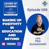 Baking Up Positivity in Education and Beyond with Phil Januszewski