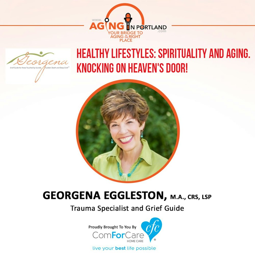 6/17/17: Georgena Eggleston with Beyond Your Grief, LLC | Healthy Lifestyles: Spirituality and Aging, Knocking on Heaven's Door!