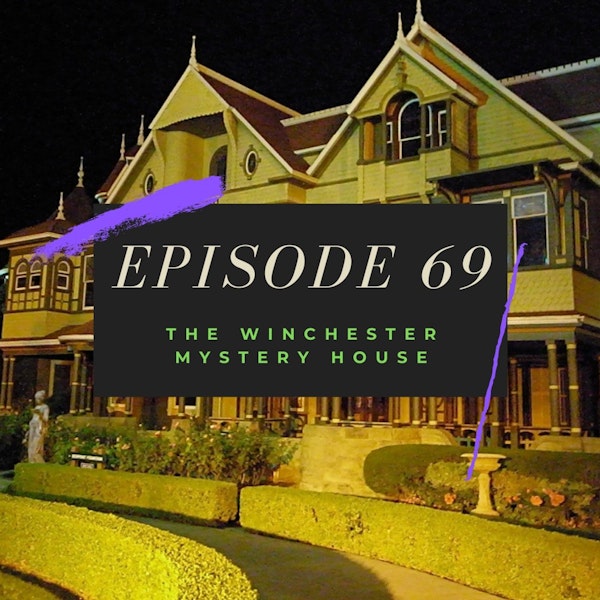 Ep. 69: The Winchester Mystery House