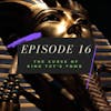 Ep. 16: The Curse of King Tut's Tomb