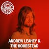 Interview with Andrew Leahey & the Homestead