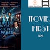 300: Murder On The Orient Express - Movies First with Alex First & Chris Coleman