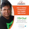 3/6/23: Arvind Raichur, CEO & Co-Founder of DrOwl | How to Better Understand Your Health with DrOwl