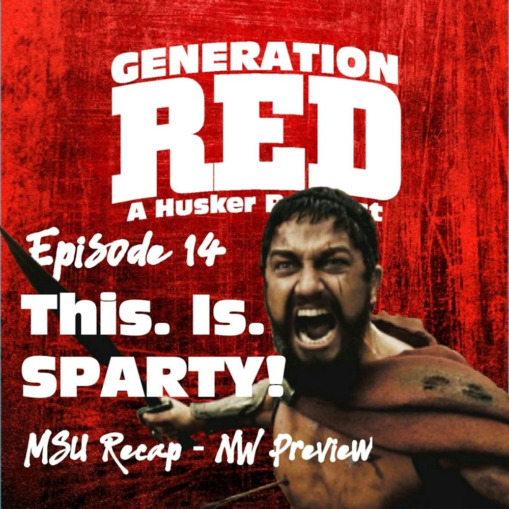 14 - This. Is. SPARTY!!! (MSU Recap & NW Preview)