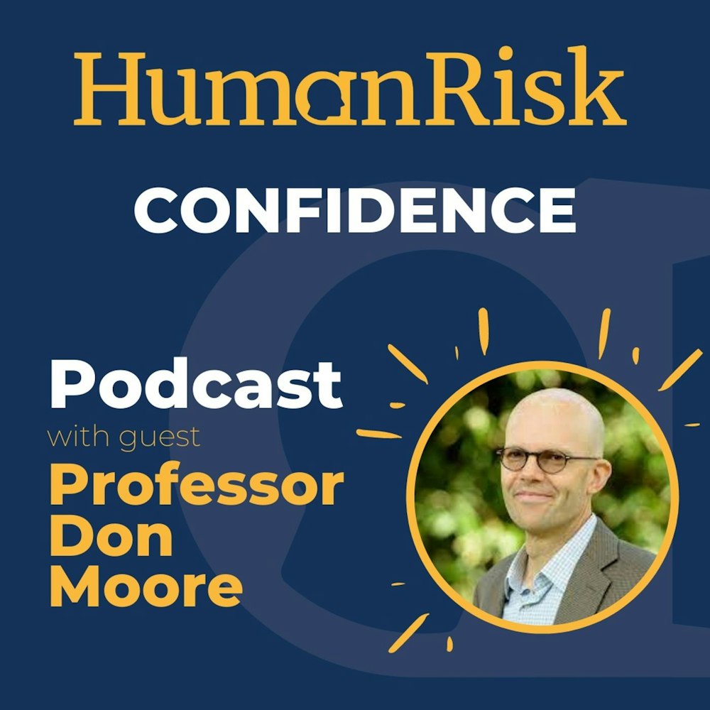 Professor Don Moore on Confidence and how it impacts our decision-making