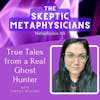 True Tales from a Real Ghost Hunter | Cherise Williams
