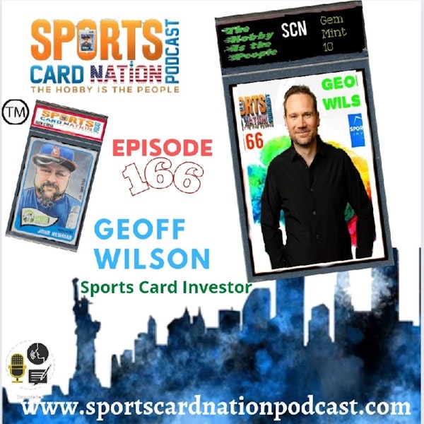 Ep.166 w/Geoff Wilson-Sports Card Investor