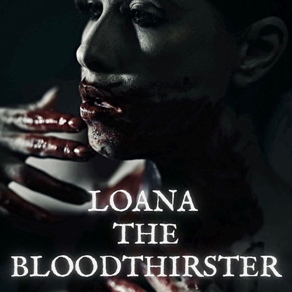 XLVIII: Loana the Bloodthirster